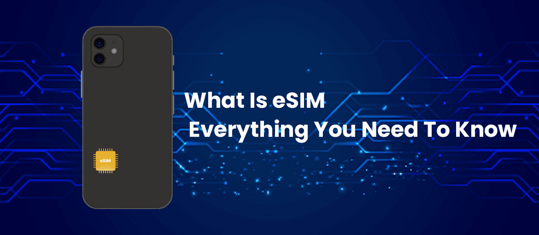 What is eSIM Technology: Here’s Everything You Need To Know